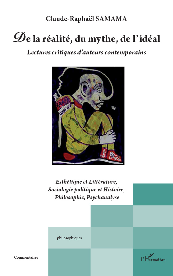 De la réalité, du mythe, de l'idéal<br>Lectures critiques d'auteurs contemporains